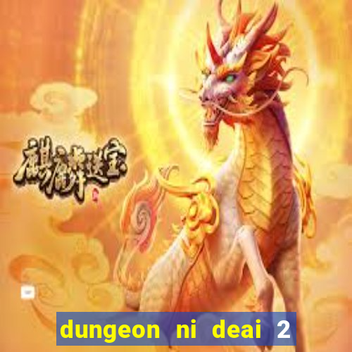 dungeon ni deai 2 temporada dublado meus animes dublado